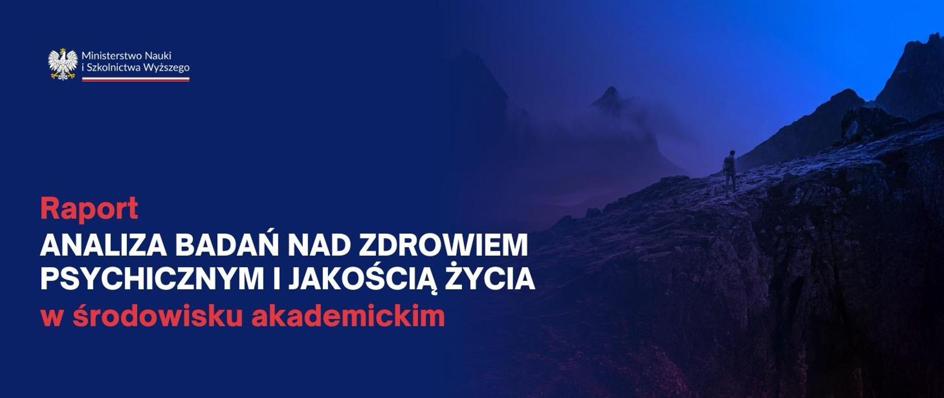 Grafika - na ciemnoniebieskim tle człowiek w górach i napis Raport - analiza badań nad zdrowiem psychicznym i jakością życia w środowisku akademickim.