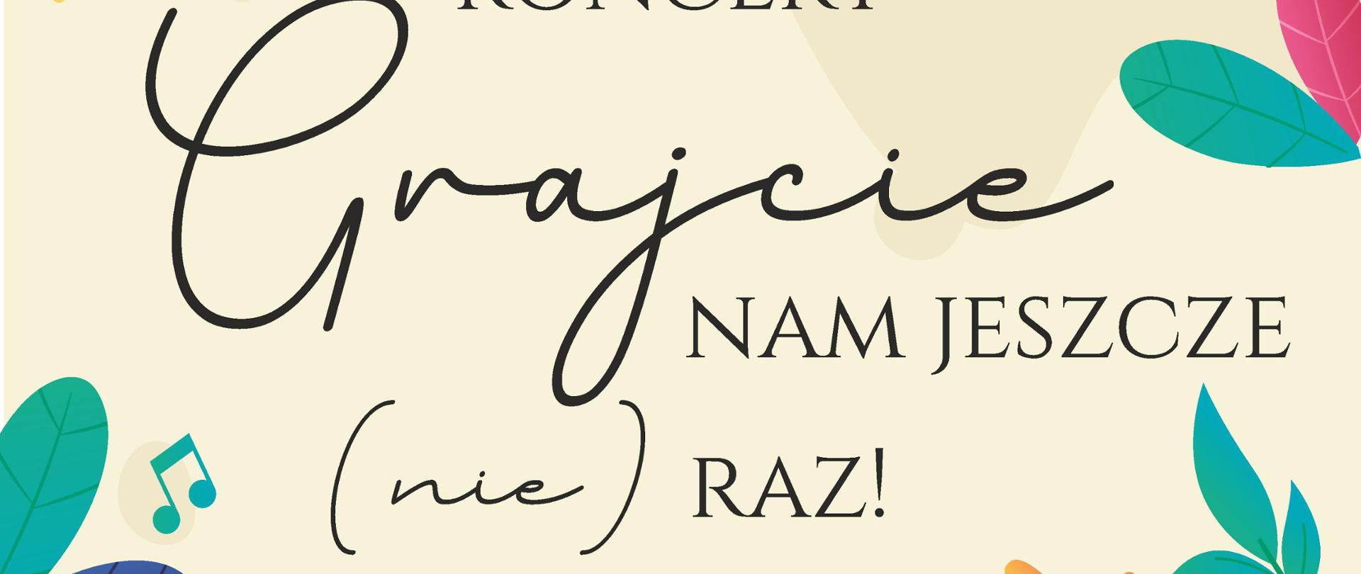 Plakat na beżowym tle, rysunki różnych instrumentów, pośrodku tekst: Koncert Grajcie nam jeszcze (nie) raz, 14 czerwca 2024 17:00. Aula PSM Krzeszowice ul. Ogrodowa 7. Na dole logo szkoły