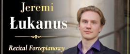 Plakat recitalu fortepianowego Jeremiego Lukanusa. W programie utwory Bacha, Mozarta, Liapunowa i Rachmaninowa. Koncerty odbędą się 3 lipca 2026 r. w Kłodzku.