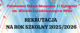 Plakat biało-niebieskie tło w elipsie z Pięciolinii kolorowych na których randomowo rozmieszczone są również kolorowe nuty w dolnej części zdjęcie otwartej księgi w niebieskiej okładce centralnie w tle niebieski pas rozszerzający się ku górze państwowa szkoła muzyczna pierwszego i drugiego stopnia imienia Witolda Lutosławskiego w Nysie rekrutacja na rok szkolny 2025 2026 