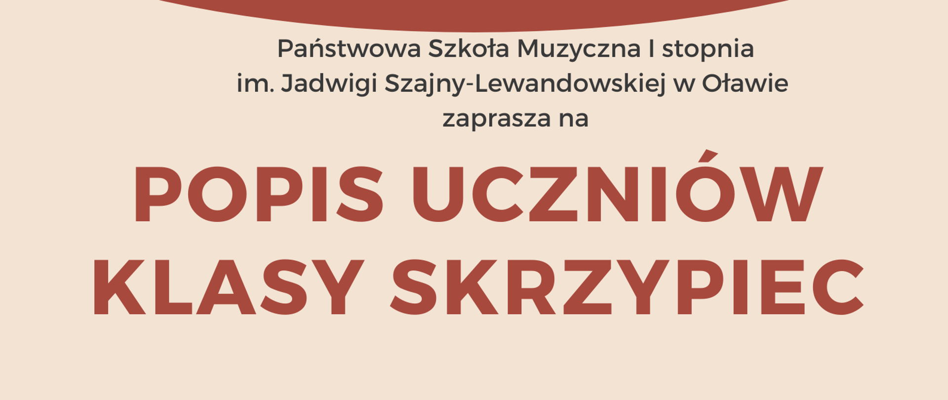Plakat na beżowym tle. Na środku strony informacje o terminie i miejscu popisu klas skrzypiec Pani Marii Surówki. W prawym dolnym rogu dziewczynka w białej koszuli stoi i gra smyczkiem na brązowych skrzypcach. 