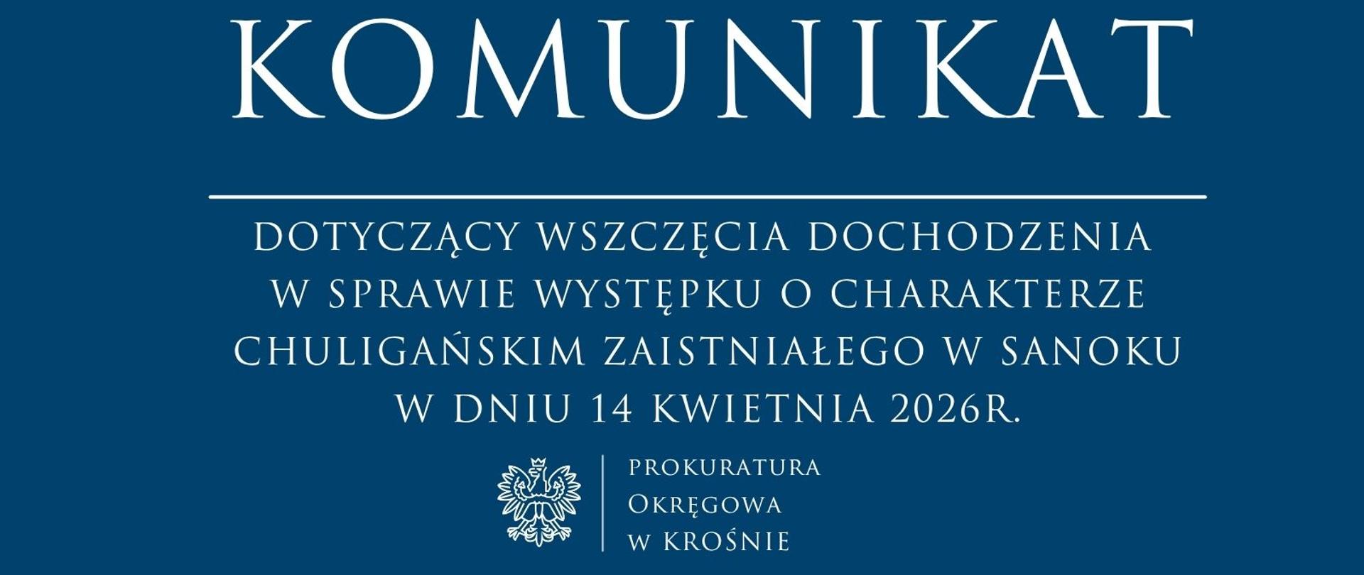 Komunikat prasowy dotyczący wszczęcia dochodzenia w sprawie występku o charakterze chuligańskim zaistniałego w Sanoku w dniu 14 kwietnia 2026r.