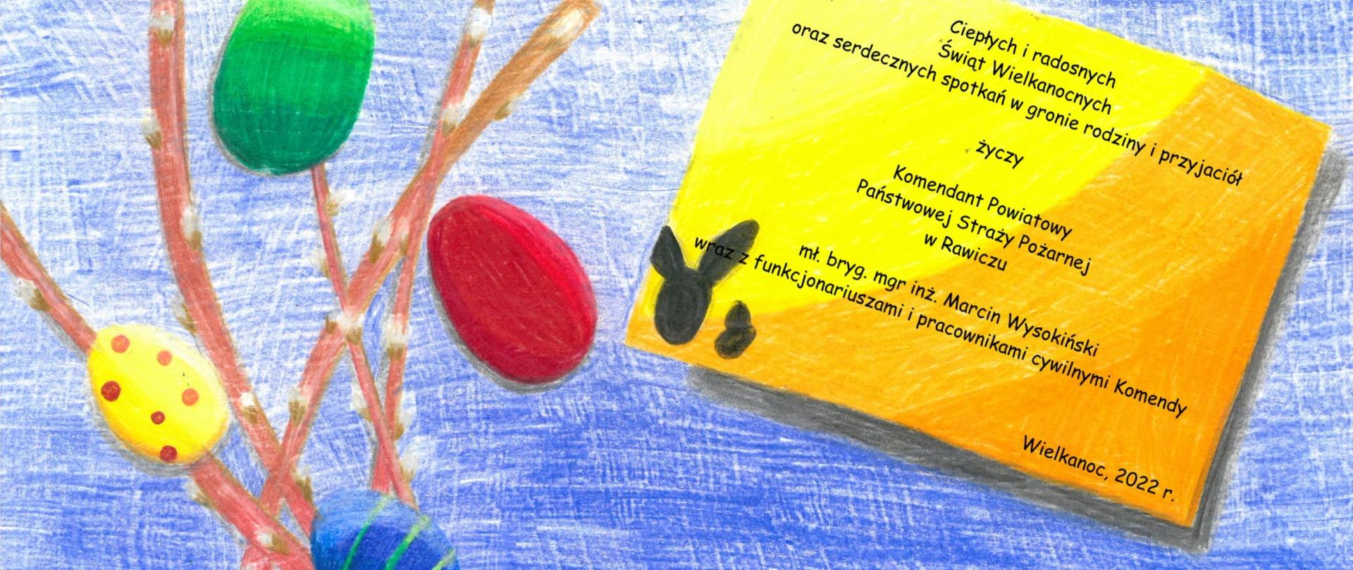 Kartka świąteczna. Palmy i kolorowe pisanki na niebieskim tle. Z prawej strony życzenia komendanta powiatowego PSP w Rawiczu z okazji Świąt Wielkanocnych.