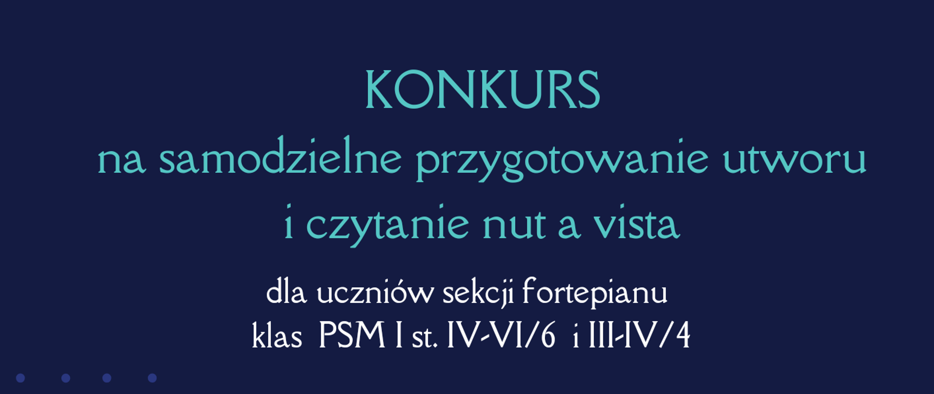 Plakat informacyjny o Konkursie na samodzielne przygotowanie utworu i czytanie nut a vista dla uczniów sekcji fortepianu PSM I stopnia klas IV-VI cyklu sześcioletniego i III-IV cyklu czteroletniego w dniu 13 lutego 2024 roku. Tło plakatu jest granatowe, a w jego centralnej części znajduje się zdjęcie chłopca w białej koszuli grającego na fortepianie.