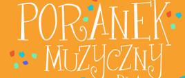 Tło koloru pomarańczowego . na dole plakatu niby-kura o ciele w kształcie fortepianu - koloru ciemnopomarańczowego, w cętki różnokolorowe, z niebieskim ogonem, dziobem, czubkiem oraz nogami. Od góry tekst: Państwowe Szkoła Muzyczna I stopnia im. Emila Młynarskiego w Augustowie zaprasza na spotkanie pt: Poranek Muzyczny dla dzieci. W programie: Muzyka różnych kompozytorów w wykonaniu naszych uczniów, wiersze - czyta autorka -Urszula Sieńkowska-Cioch . Sobota, 25.03.2023 godzi. 11 Sala koncertowa PSM, Augustów, ul. Wybickiego 1, Wstęp Wolny.