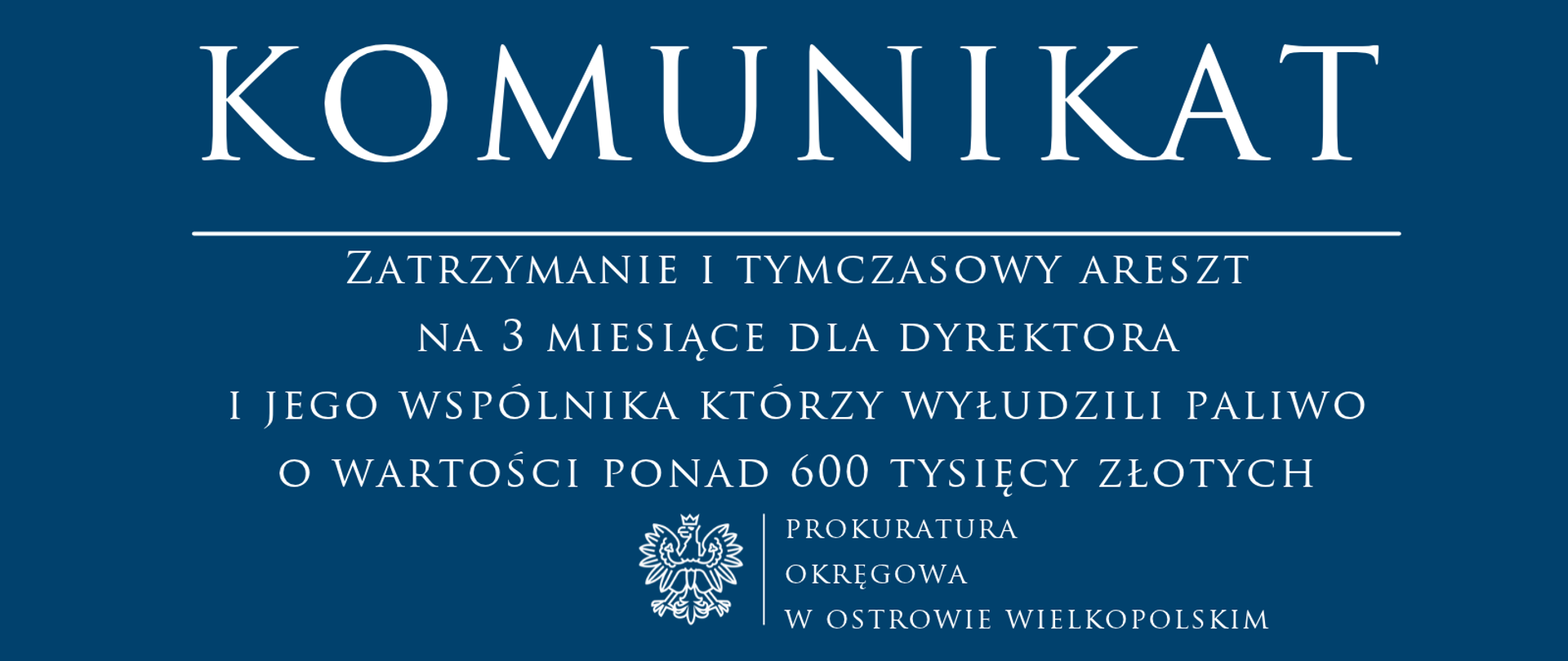 Zatrzymanie i tymczasowy areszt na 3 miesiące dla dyrektora i jego wspólnika którzy wyłudzili paliwo o wartości ponad 600 tysięcy złotych