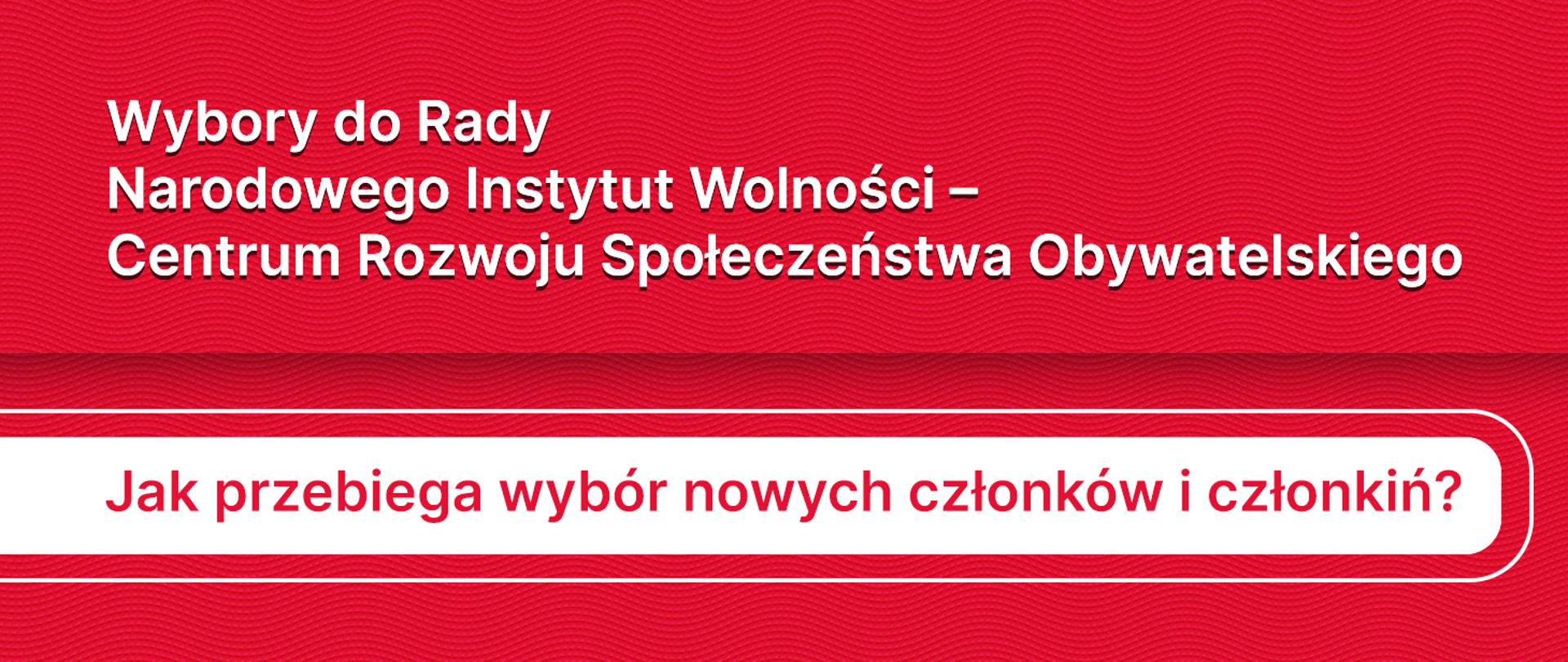 Wybory do Rady Narodowego Instytut Wolności – Centrum Rozwoju Społeczeństwa Obywatelskiego. Jak przebiega wybór nowych członków i członkiń?