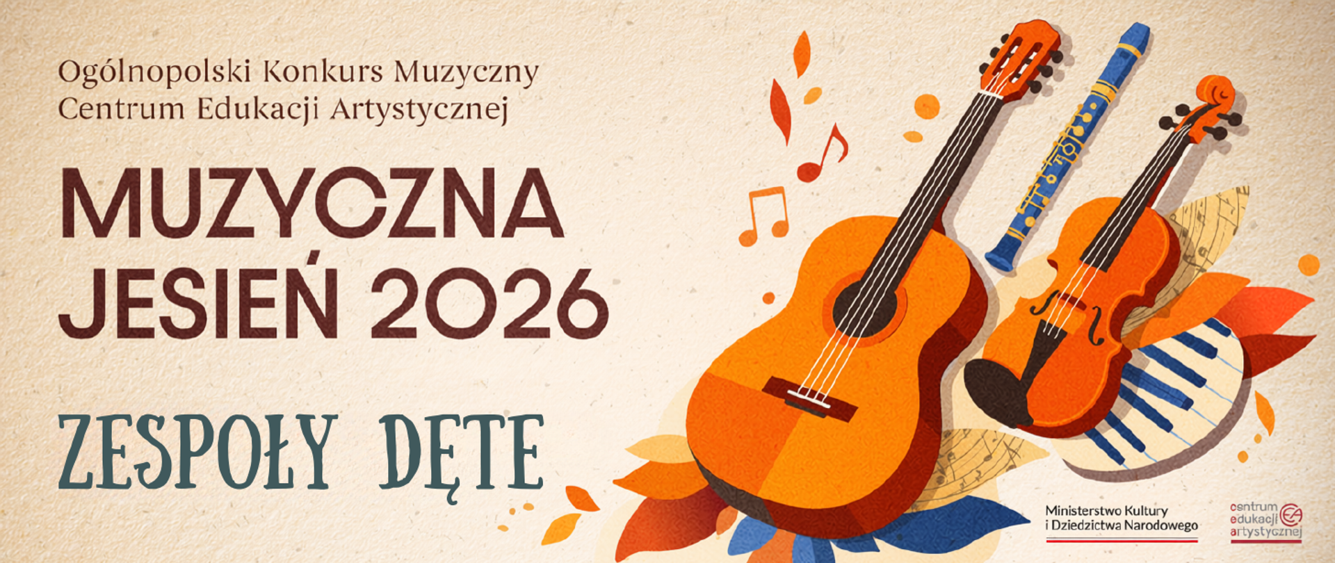 Elegancki baner promocyjny w ciepłych, jesiennych tonacjach beżu i brązu. Z lewej strony brązowy napis "OGÓLNOPOLSKI KONKURS MUZYCZNY CENTRUM EDUKACJI ARTYSTYCZNEJ MUZYCZNA JESIEŃ 2026" i niebieski napis "ZESPOŁY DĘTE". Z prawej strony grafika instrumentów wplecionych między liście (kolory pomarańczowo, żółte i niebieskie) i loga MKiDN i CEA. 