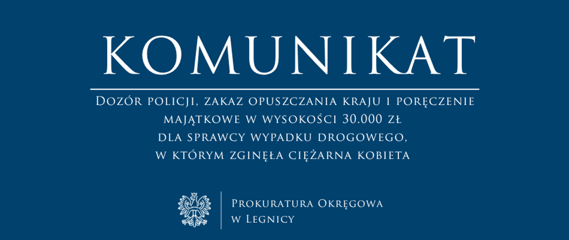 Dozór policji, zakaz opuszczania kraju i poręczenie majątkowe w wysokości 30.000 zł dla sprawcy wypadku drogowego, w którym zginęła ciężarna kobieta 