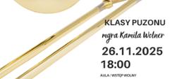 Plakat informacyjny dotyczący popisu klasy puzonu klasy mgr Kamila Wolnera odbywającego się w dniu 26.11.2025 o godz. 18.00.