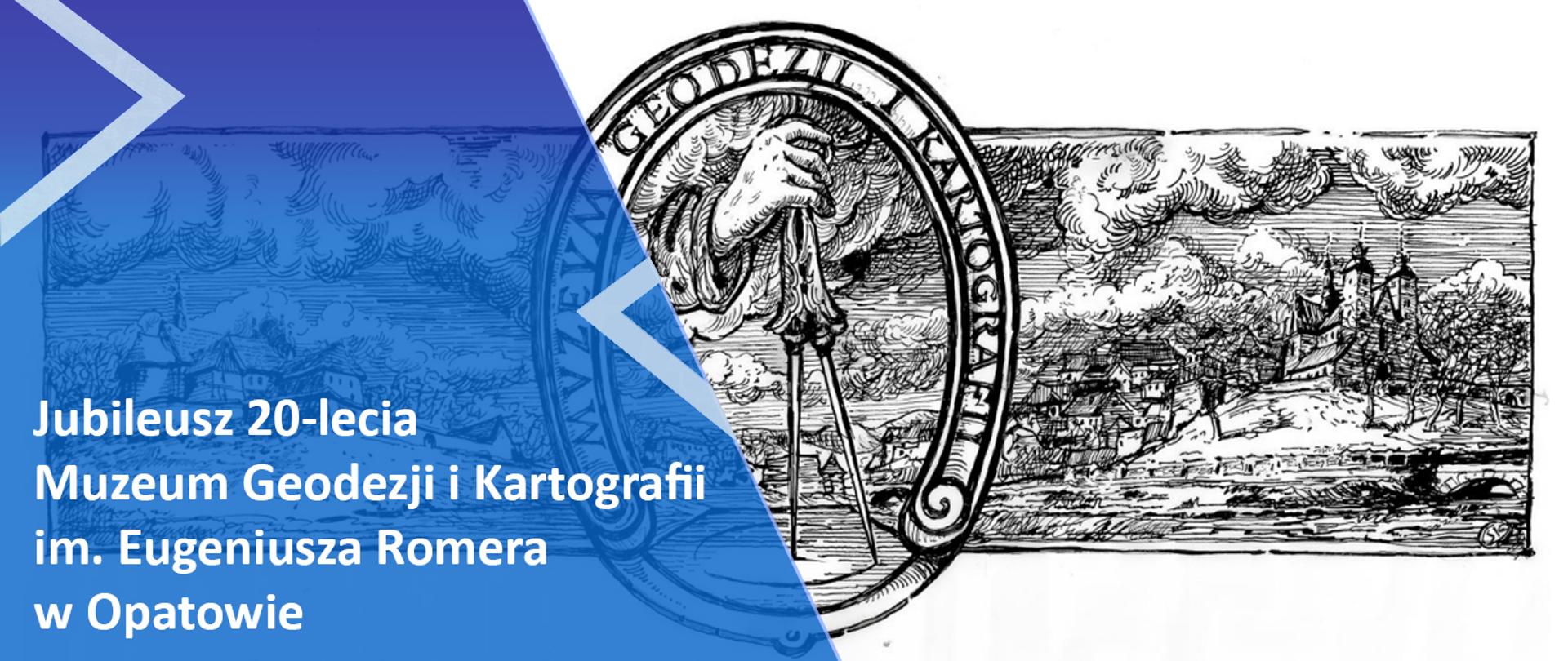 Baner z napisem "20-lecie Muzeum Geodezji i Kartografii im. Eugeniusza Romera w Opatowie" i grafiką-godłem muzeum