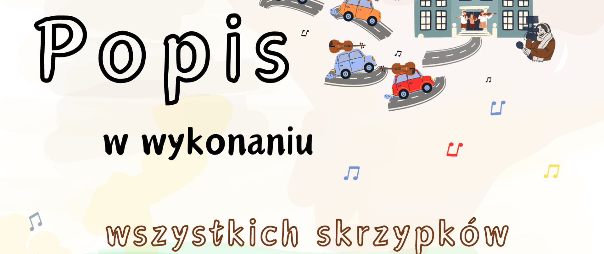 Zaproszenie na popis w wykonaniu wszystkich skrzypków naszej szkoły, 15 grudnia 2023 godzina 16.30. Jasne tło, w prawym górnym rogu rysunek budynku szkoły i samochody ze skrzypcami na dachach. Na całym plakacie rozrzucone kolorowe nutki.