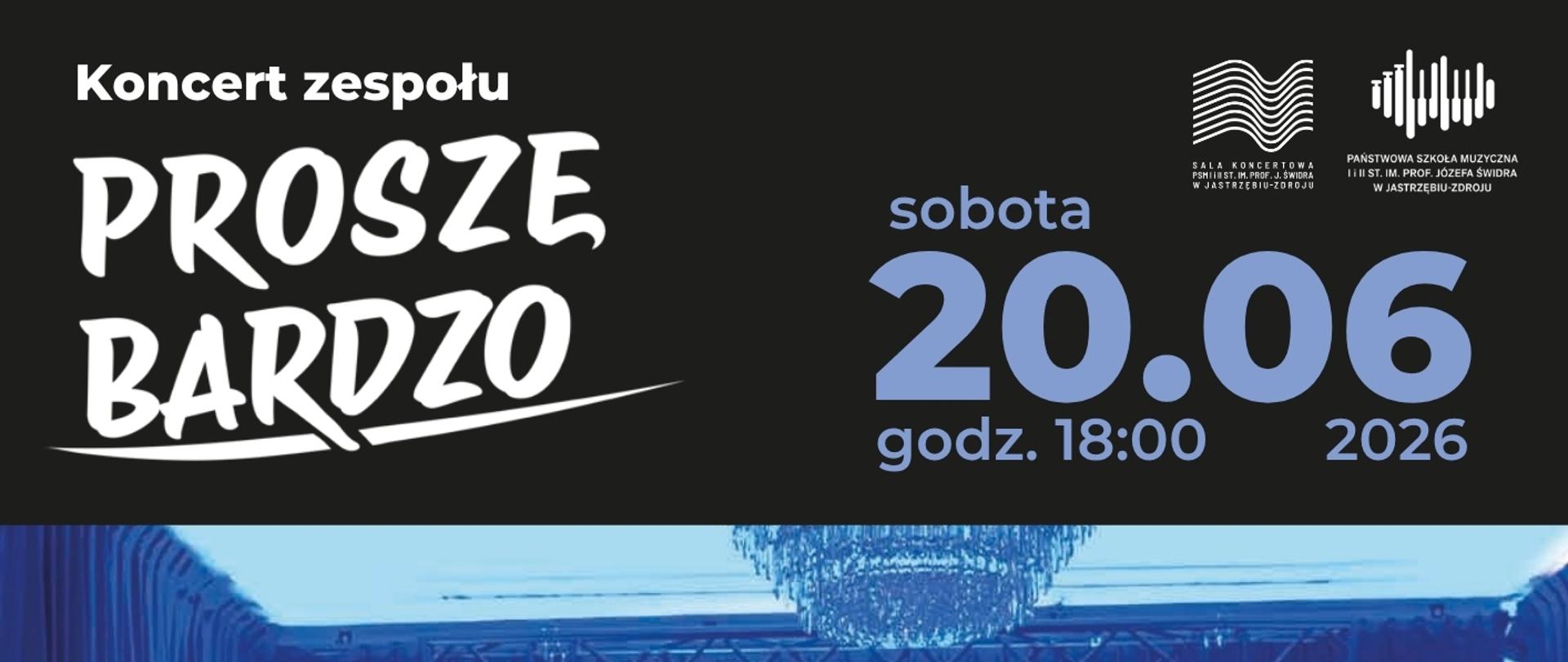 Plakat informacyjny dotyczący koncertu zespołu "Proszę bardzo" odbywającego się w dniu 20.06.2026 o godz. 18.00.