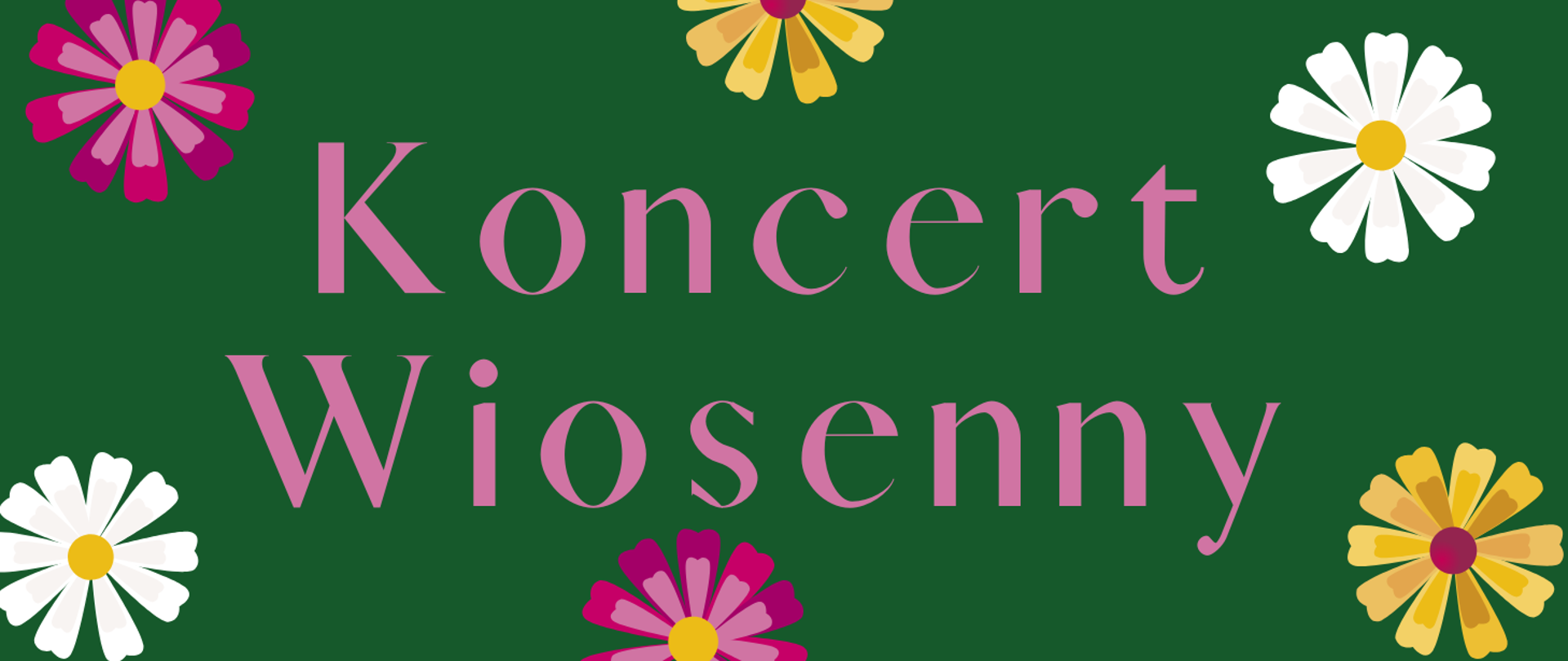Na ciemnozielonym tle ozdobionym kwiatami, w centralnej części widnieje napis Koncert wiosenny
