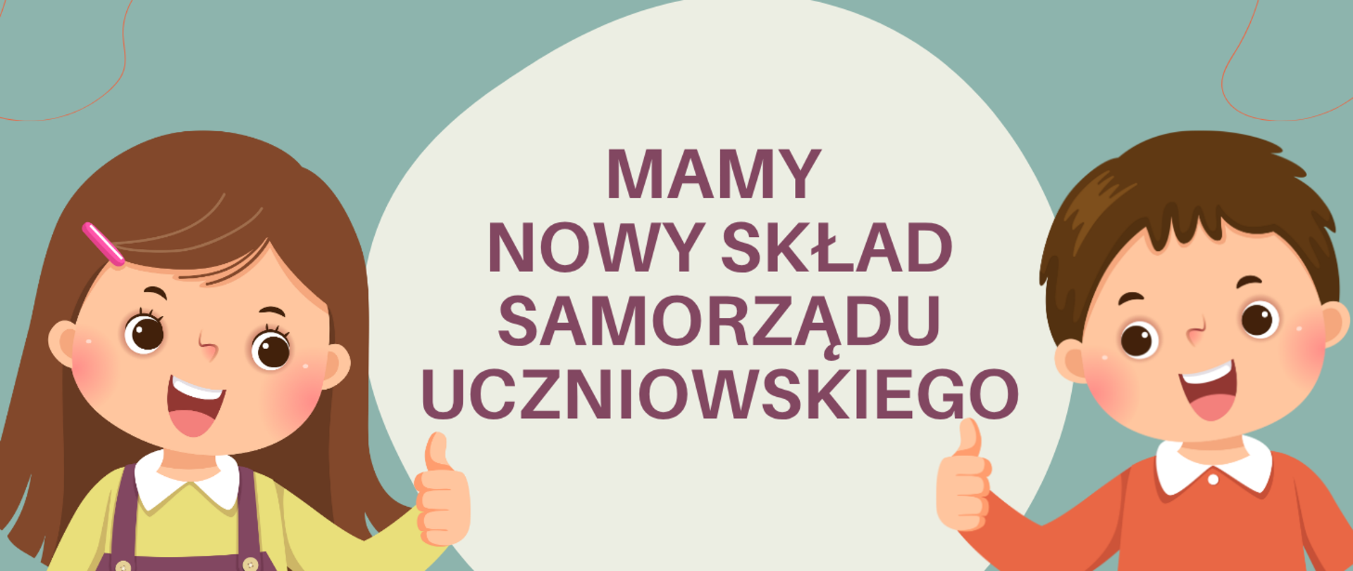Tło obrazka w kolorze brudnej zieleni. W centralnej części beżowe krzywe koło, a w nim brązowy napis: "mamy nowy skład samorządu uczniowskiego". Po lewej stronie uśmiechnięta dziewczyna w żółtej bluzce i fioletowej sukience z szelkami, brązowych włosach i trzymająca kciuk do góry. Po prawej stronie uśmiechnięty chłopak w pomarańczowej bluzce z białym kołnierzykiem, brązowych włosach i trzymający kciuk do góry.