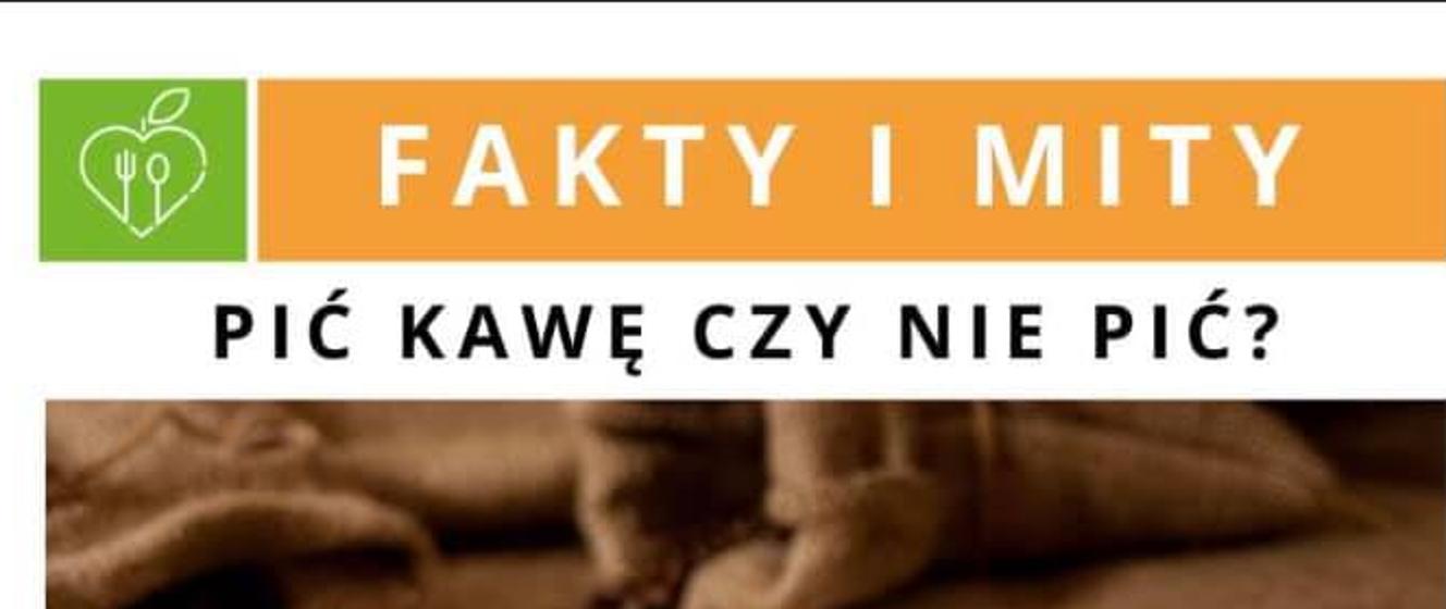 FAKTY I MITY - kawa - Powiatowa Stacja Sanitarno-Epidemiologiczna w Gorzowie Wielkopolskim - Portal Gov.pl