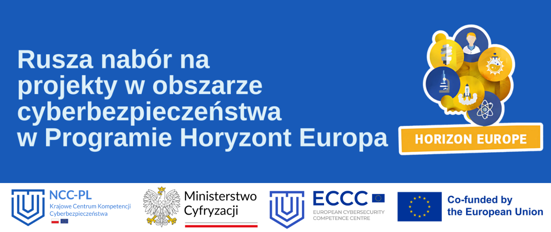 Niebieskie tło, logotypy NCC-PL, MC, ECCC, Co-funded by the European Union, Horizon Europe, napis "Rusza nabór na projekty w obszarze cyberbezpieczeństwa w Programie Horyzont Europa"