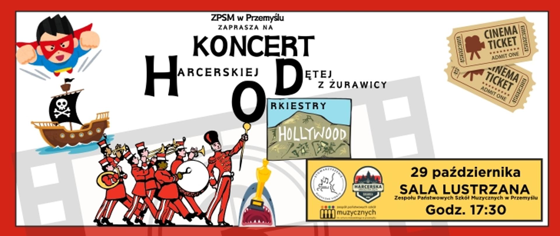Plakat informujący o koncercie w wykonaniu Harcerskiej Orkiestry Dętej z Żurawicy, organizowanym przez ZPSM w Przemyślu. Wydarzenie odbędzie się 29 października o godzinie 17:30 w Sali Lustrzanej Zespołu Państwowych Szkół Muzycznych w Przemyślu. Grafikę zdobią rysunki przedstawiające m.in. postać superbohatera, statek piracki, maszerującą orkiestrę dętą, napis HOLLYWOOD na wzgórzu, rekina, statuetkę Oscara oraz bilety kinowe. W dolnej części widoczne są logotypy organizatorów i partnerów.
