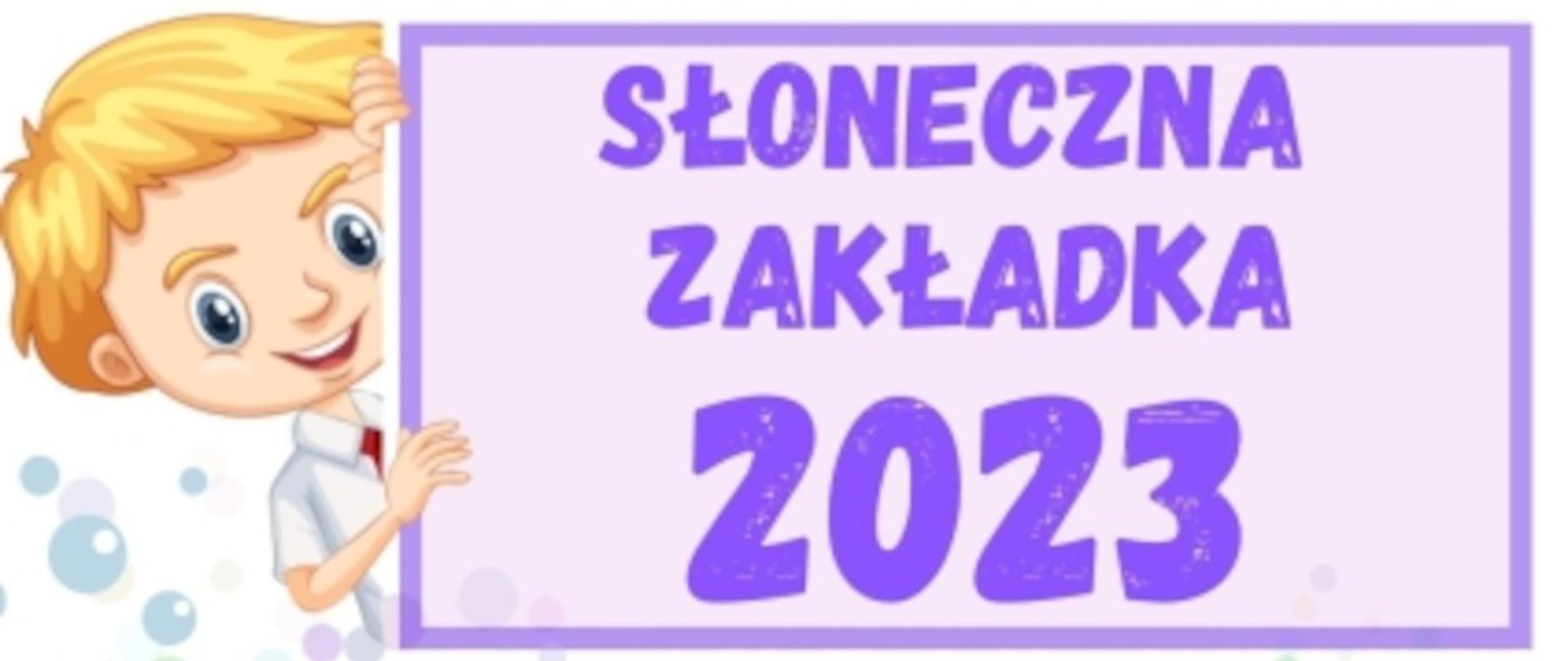 Plakat konkursy przedstawiający dziecko trzymające tablicę na której widnieje napis słoneczna zakładka 2023.
