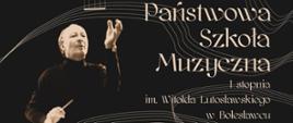 Grafika na czarnym tle z wizerunkiem patrona szkoły, wkomponowaną pięciolinią nutową i nazwą placówki: Państwowa Szkoła Muzyczna I stopnia im. Witolda Lutosławskiego w Bolesławcu.