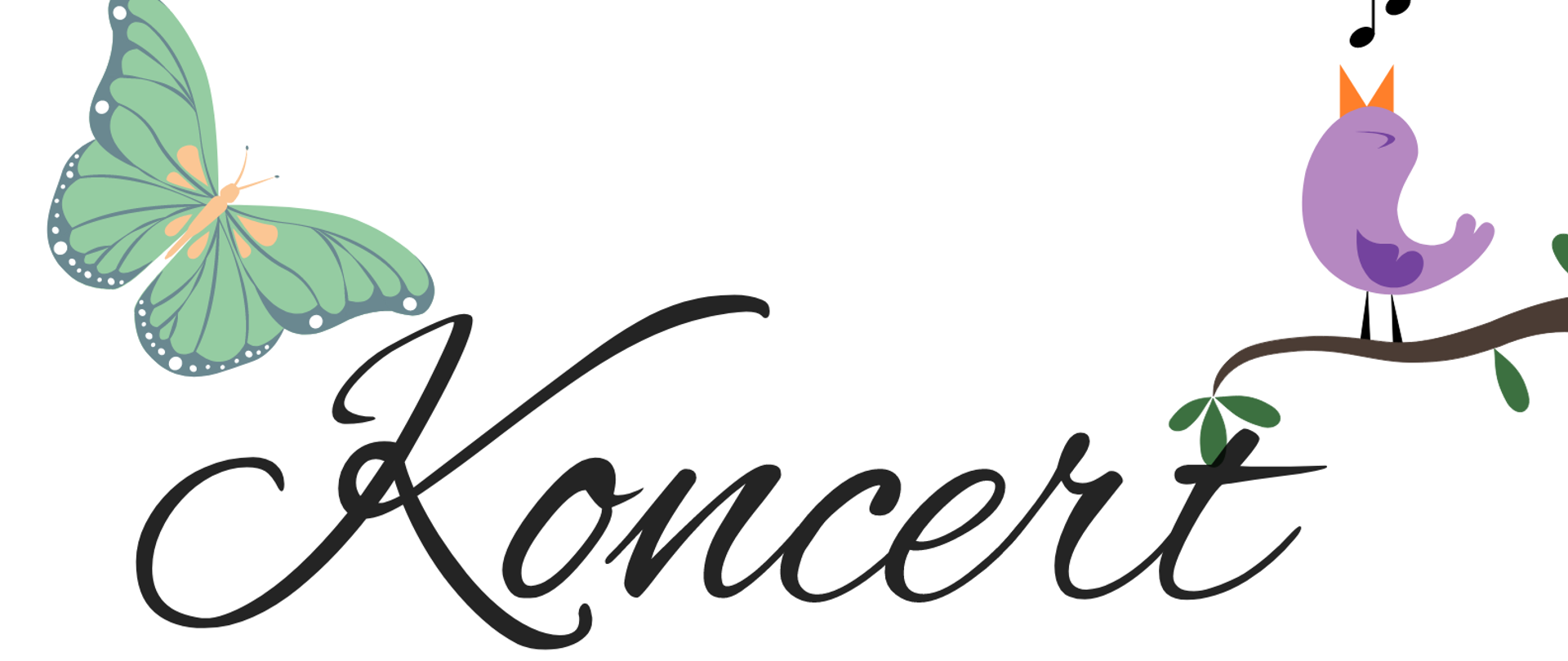 Koncert uczniów klas kończących
22 czerwca godz. 17.00
Aula PSM I st. w Szczebrzeszynie
Na dole plakatu kwiaty, po prawej stronie ptaszek
