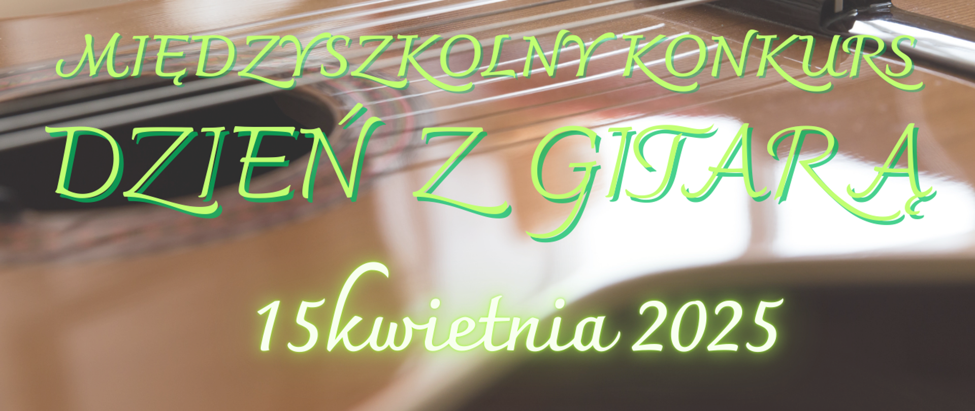 Plakat - w tle zdjęcie gitary. Zielony napis z informacją o konkursie. W prawym górnym rogu logo szkoły