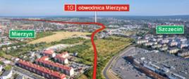 Zdjęcie pokazuje początek planowanej obwodnicy Mierzyna w ciągu drogi krajowej 10, zaznaczonej czerwonym przebiegiem na tle miejskiej zabudowy. Po lewej stronie widoczny jest Mierzyn, a po prawej Szczecin wraz z dużym kompleksem handlowym.
