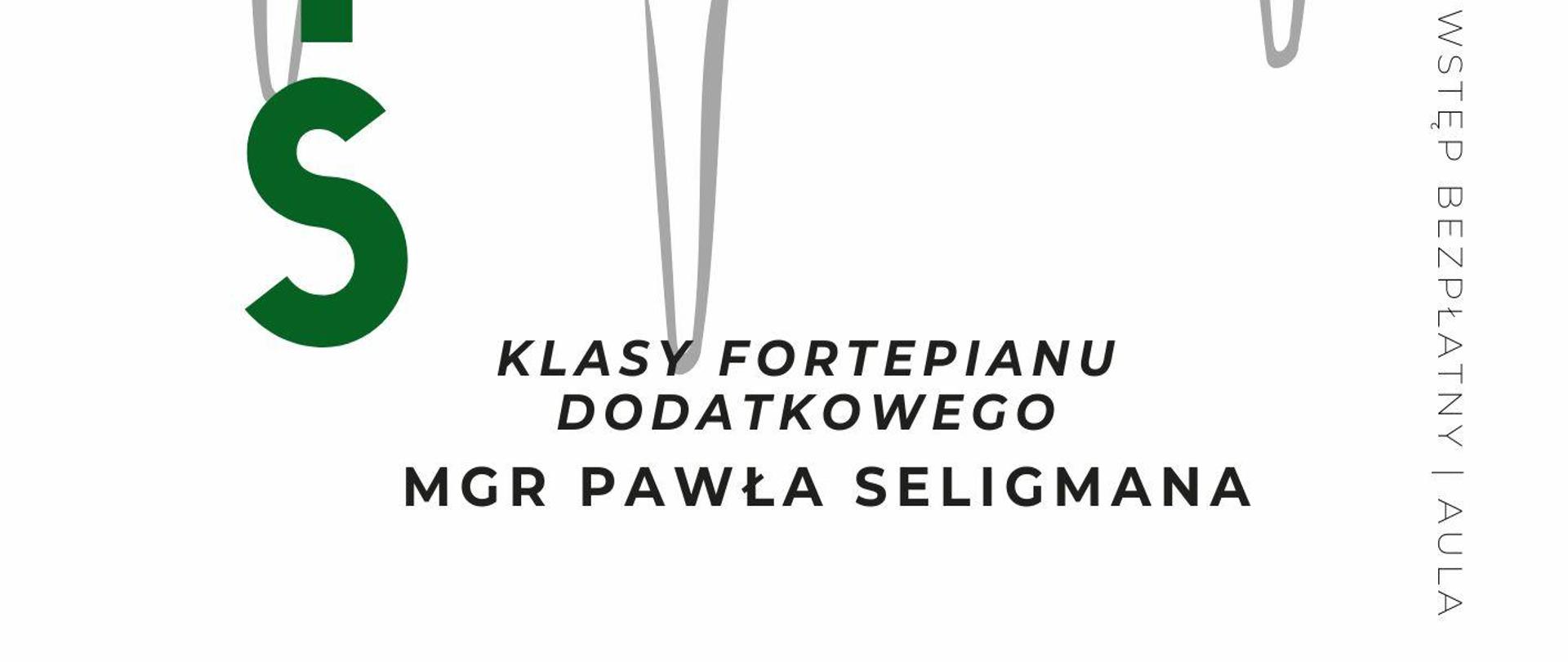 Plakat informacyjny dotyczący popisu klasy fortepianu dodatkowego mgr Pawła Seligmana odbywającego się w dniu 18.05.2024 o godz. 19.00.