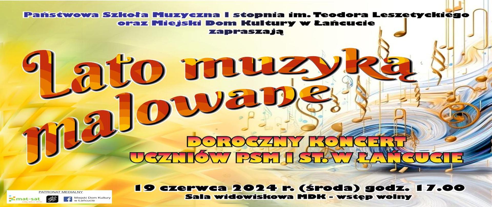 Baner koncertu. kolorowe tło, po lewej żółte, po prawej biało niebieskie z nutami. Na środku tytuł koncertu: "Lato muzyką malowane" czyli doroczny koncert uczniów PSM I st. w Łańcucie 
