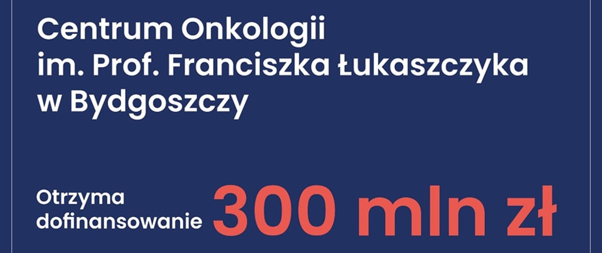 Rekordowe wsparcie dla szpitali - Bydgoskie Centrum Onkologii otrzyma 300 mln zł