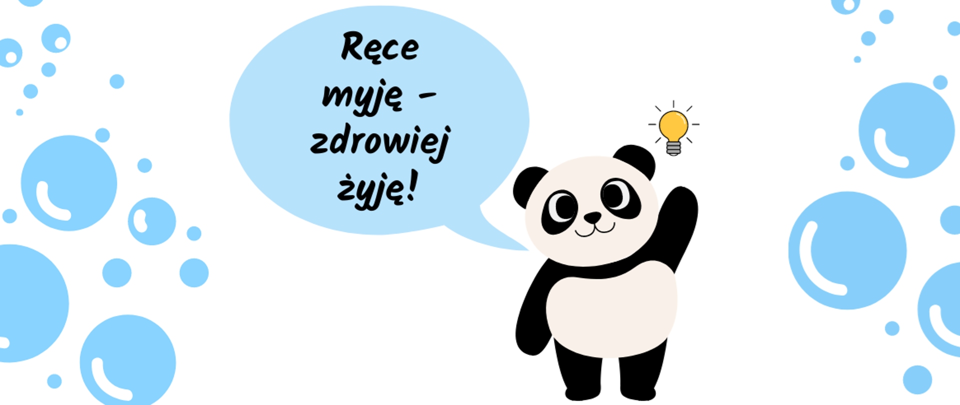 Białe tło, napis w dymku "Ręce myję - zdrowiej żyję" rysunek pandy machającej łapką