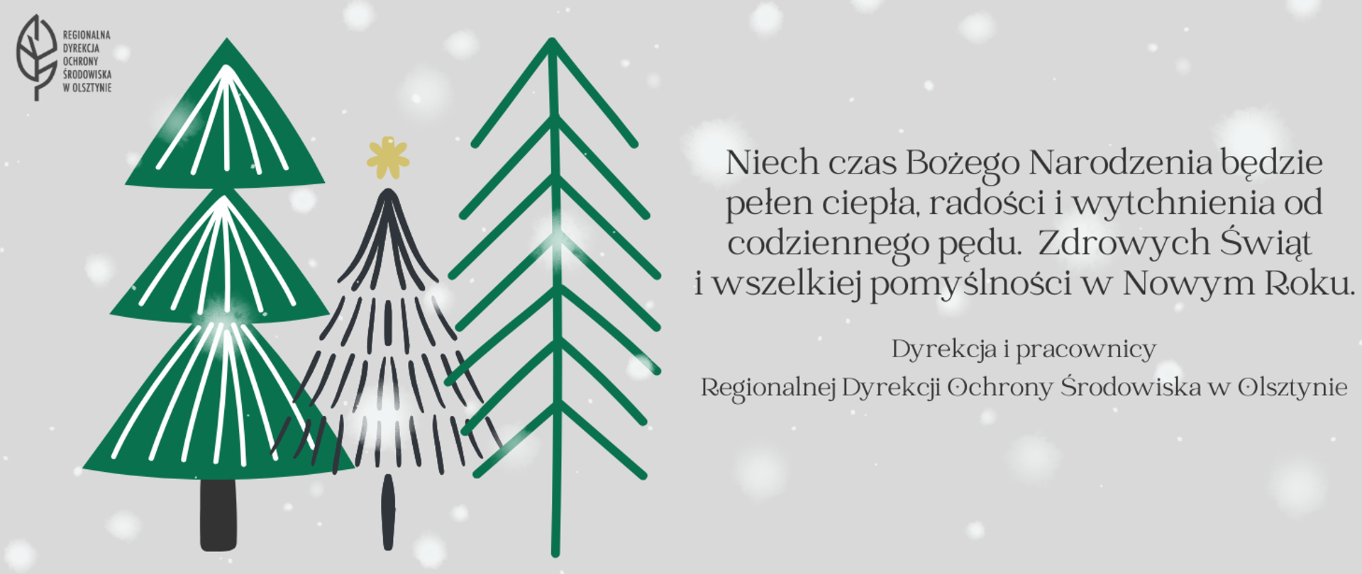 Na szarym tle z płatkami śniegu po lewej stronie są trzy choinki (jedna czarna i dwie zielone). Z prawej strony są życzenia świąteczne od dyrekcji i pracowników