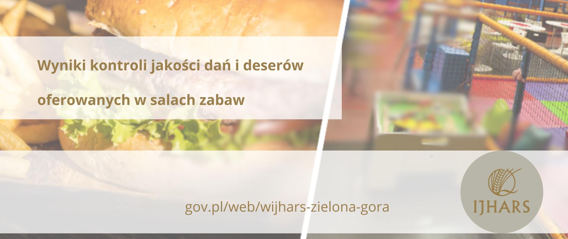 Zdjęcie przedstawia kolaż dwóch zdjęć, na których widzimy salę zabaw dla dzieci i obok kanapkę w postaci przekrojonej bułki z warzywami. Na zdjęciach widnieje napis Wyniki kontroli jakości dań i deserów oferowanych w salach zabaw, link do strony oraz logotyp IJHARS.