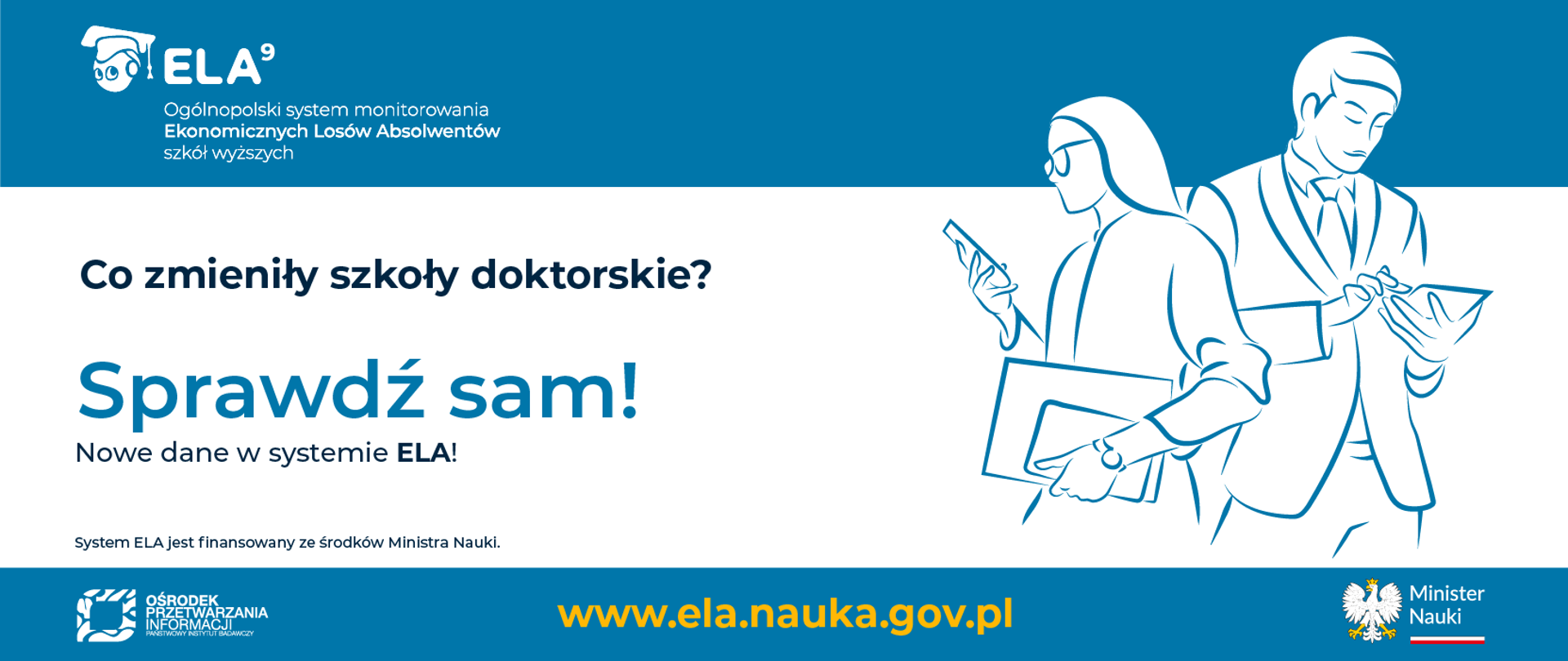 Grafika - na biało-niebieskim tle sylwetki kobiety i mężczyzny, obok napis Co zmieniły szkoły doktorskie? Sprawdź sam. Nowe dane w systemie ELA.