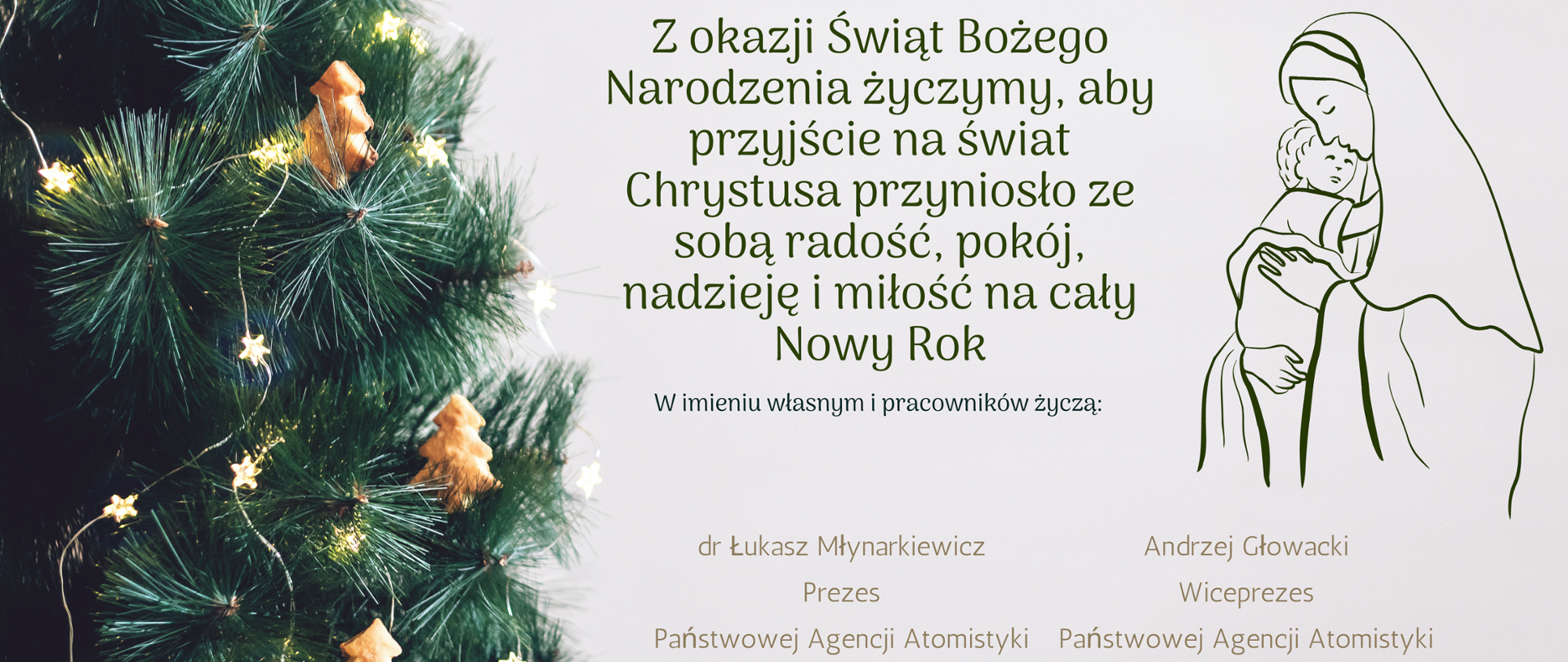 Choinka bożonarodzeniowa. Obok napis - życzenia: Z okazji Świąt Bożego Narodzenia życzymy, aby przyjście na świat Chrystusa przyniosło ze sobą radość, pokój, nadzieję i miłość na cały Nowy Rok. Obok wizerunek Matki Boskiej z Dzieciątkiem.