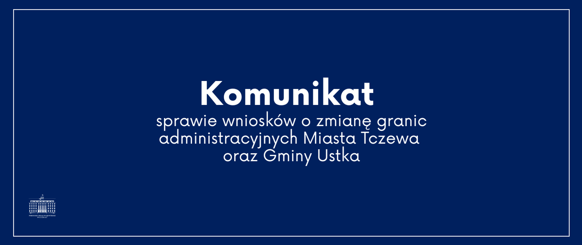 Komunikat sprawie wniosków o zmianę granic administracyjnych Miasta Tczewa oraz Gminy Ustka