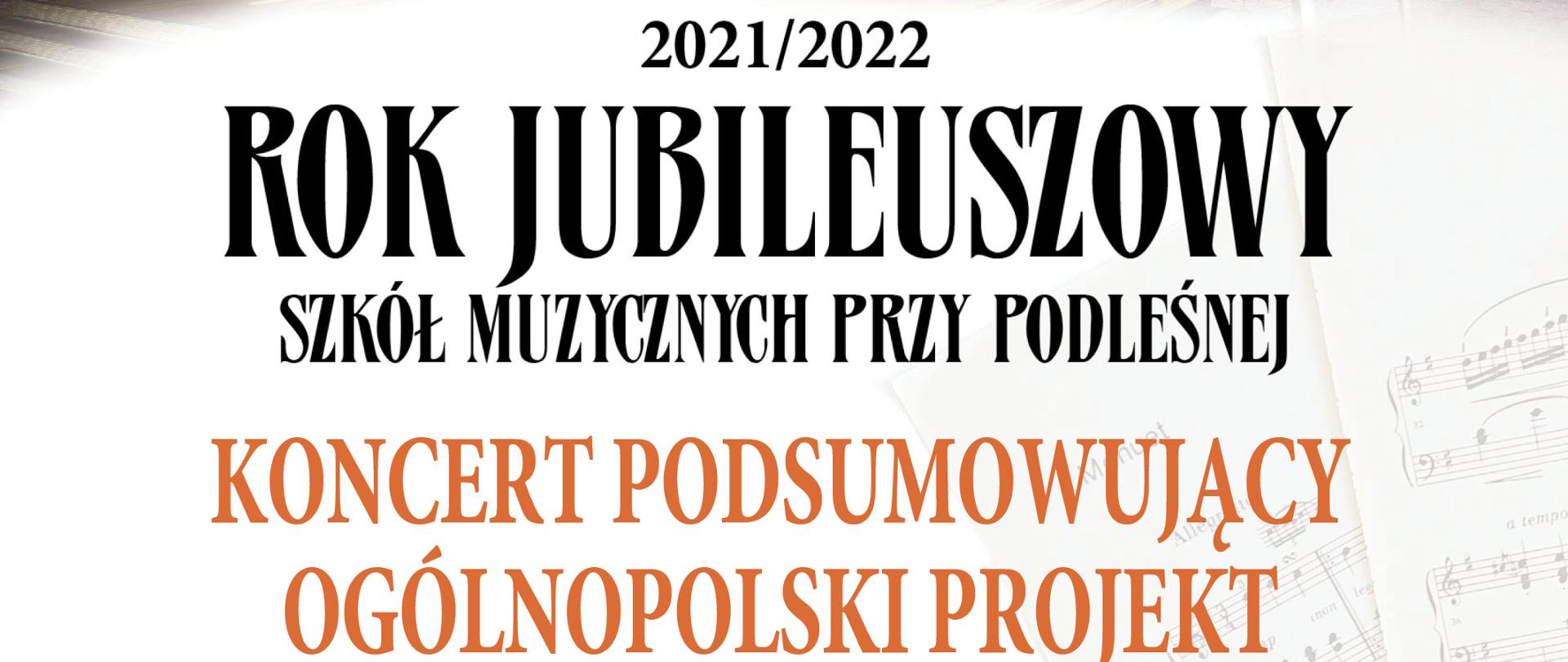 Tekst zamieszczony na plakacie:
2021/2022
Rok Jubileuszowy Szkół Muzycznych przy Podleśnej
Koncert Podsumowujący Ogólnopolski Projekt
„Muzyka Naszych Czasów”
Wystąpią:
MAJA MARKOWSKA – fortepian, OSM II st.
URSZULA PEŁSZYK – fortepian, PSM II st.
DANIEL ZAWISTOWSKI – akordeon, absolwent PSM II st.
EWELINA IGNATOWSKA – skrzypce, OSM II st.
ALEKSANDRA TROCHIMCZUK – altówka, OSM II st.
MIŁOSZ GŁADYSZEWSKI – wiolonczela, OSM II st.
JULIUSZ KRUTUL – kontrabas, PSM II st.
Gość Honorowy – dyr. ADRIANNA PONIECKA-PIEKUTOWSKA
W programie utwory: D. Szostakowicza, Ż. Rydzewskiej, E. Borcz
26 września 2022, godz. 14.00
Aula koncertowa ZSM 