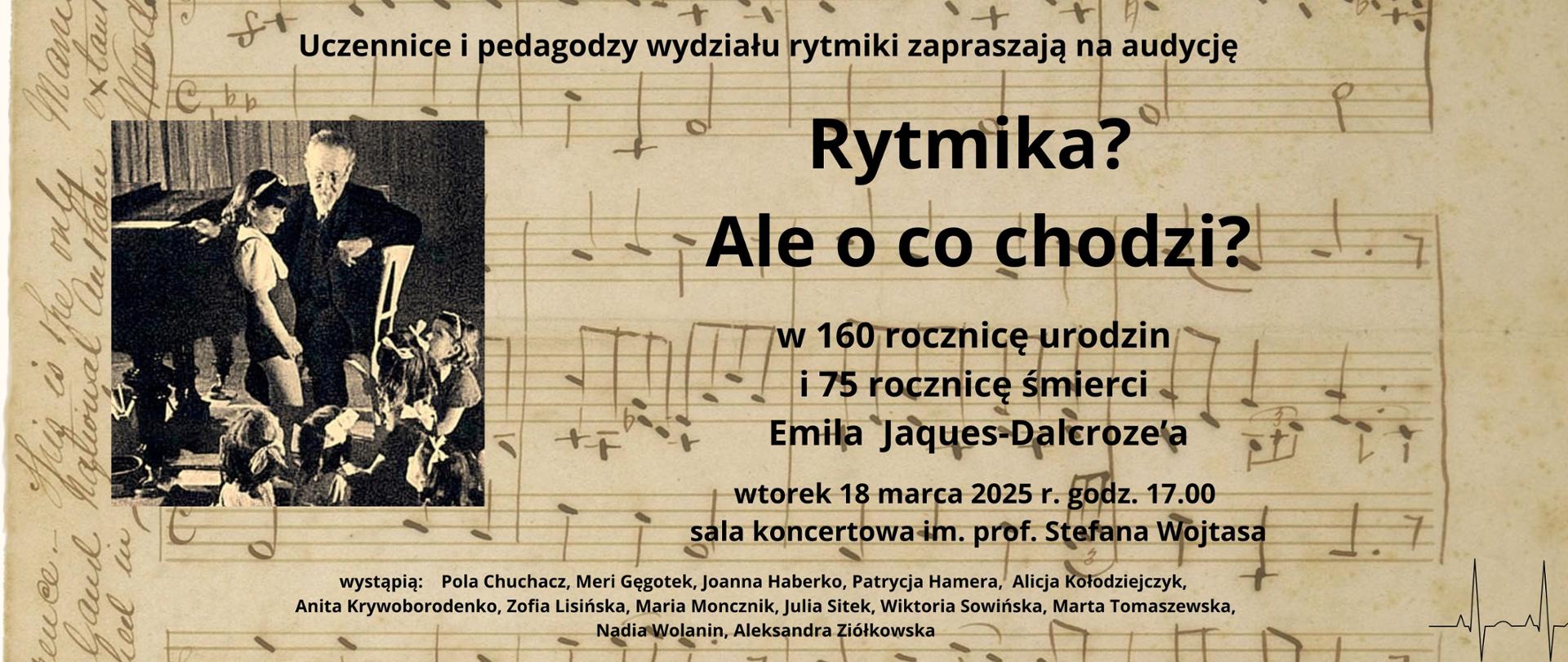 w tle rękopis muzyczny po lewej stronie zdjęcie przedstawiające E. Jaques-Dalcroze'a przy fortepianie i jego uczennice, po prawej stronie czarne napisy informujące o dacie, miejscu i wykonawcach