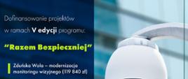 Grafika informująca o dofinansowaniu projektów w ramach V edycji "Razem bezpiecznej". Dofinansowanie otrzymają: Zduńska Wola - modernizacja monitoringu wizyjnego (119 840 zł), Opoczno - rozbudowa monitoringu miejskiego (120 000 zł), Pstrokonie/Zapolice - budowa przejścia dla pieszych wraz z warsztatami BRD dla dzieci (120 000 zł)
