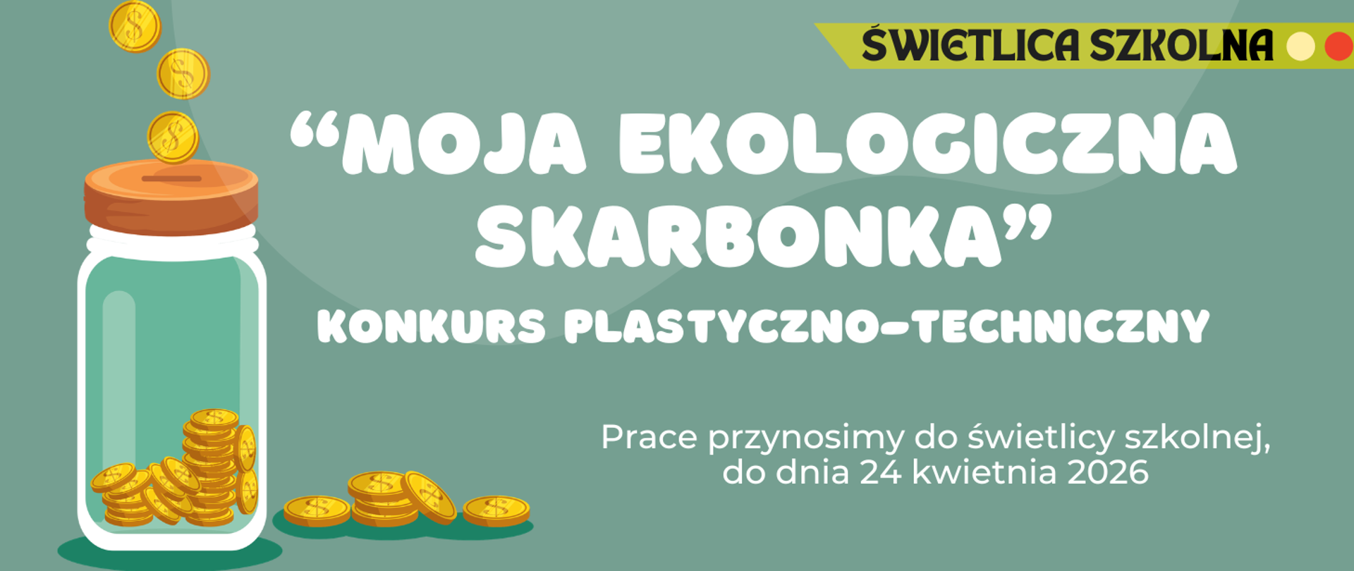 Na kolorowym tle z motywami skarbonki oraz wpadających do niej monet informacja: Konkurs plastyczno-techniczny organizowany przez świetlicę szkolną "Koja ekologiczna skarbonka"