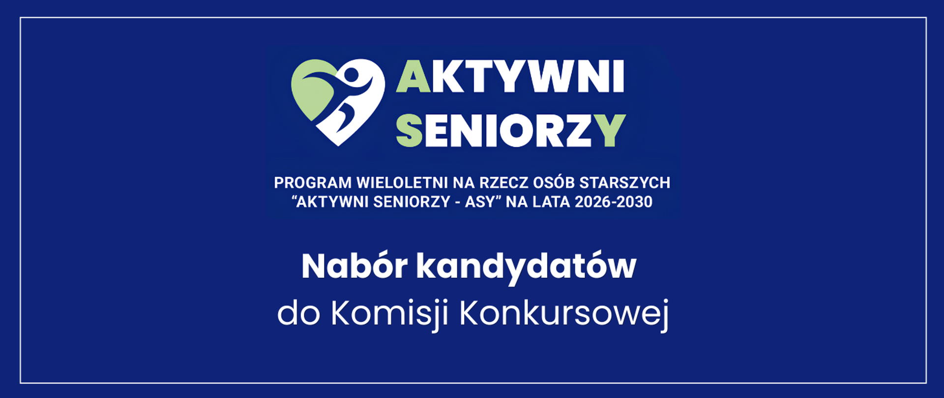 Niebieska grafika z napisami "Aktywni Seniorzy. Wieloletni program współpracy na rzecz osób starszych "Aktywni Seniorzy - ASY" na lata 2026-2030. Nabór kandydatów do Komisji Konkursowej".