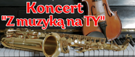 Na ogłoszeniu dot. koncertu "Z muzyką na TY" widnieje informacja o koncercie, który odbędzie się 16 czerwca o godz. 17:00 na tle instrumentów