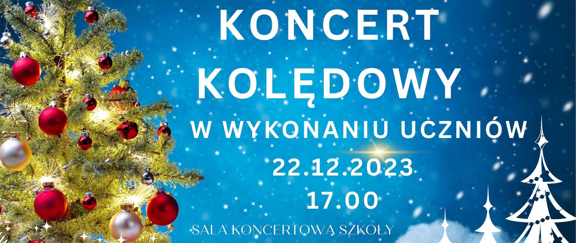 Plakat z białym napisem Koncert kolędowy w wykonaniu uczniów szkoły 22.12.2023 na niebieskim tle ze spadającym śniegiem. Po lewej zielona choinka świerkowa z bombkami czerwonymi i białymi i gwiazdą, po prawej graficzne choinki białe, na dole białe gwiazdki śniegowe