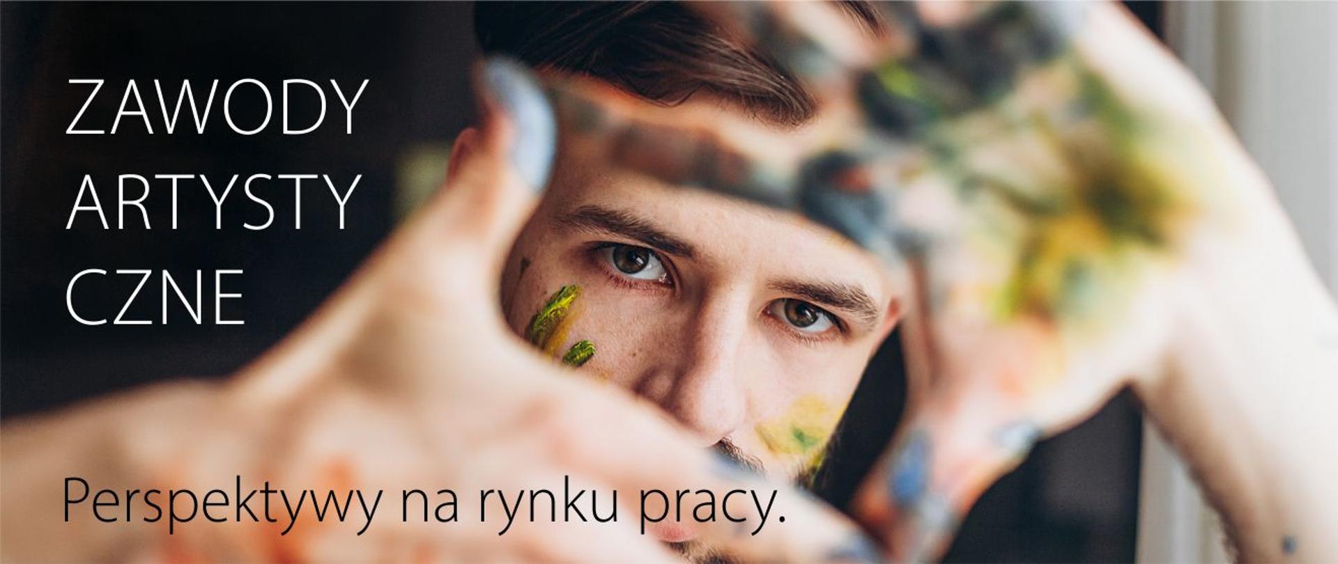 zdjęcie przedstawiające twarz chłopaka na środku a po lewej stronie napis ZAWODY ARTYSTYCZNE. Na dole napis PERSPEKTYWY NA RYNKU PRACY