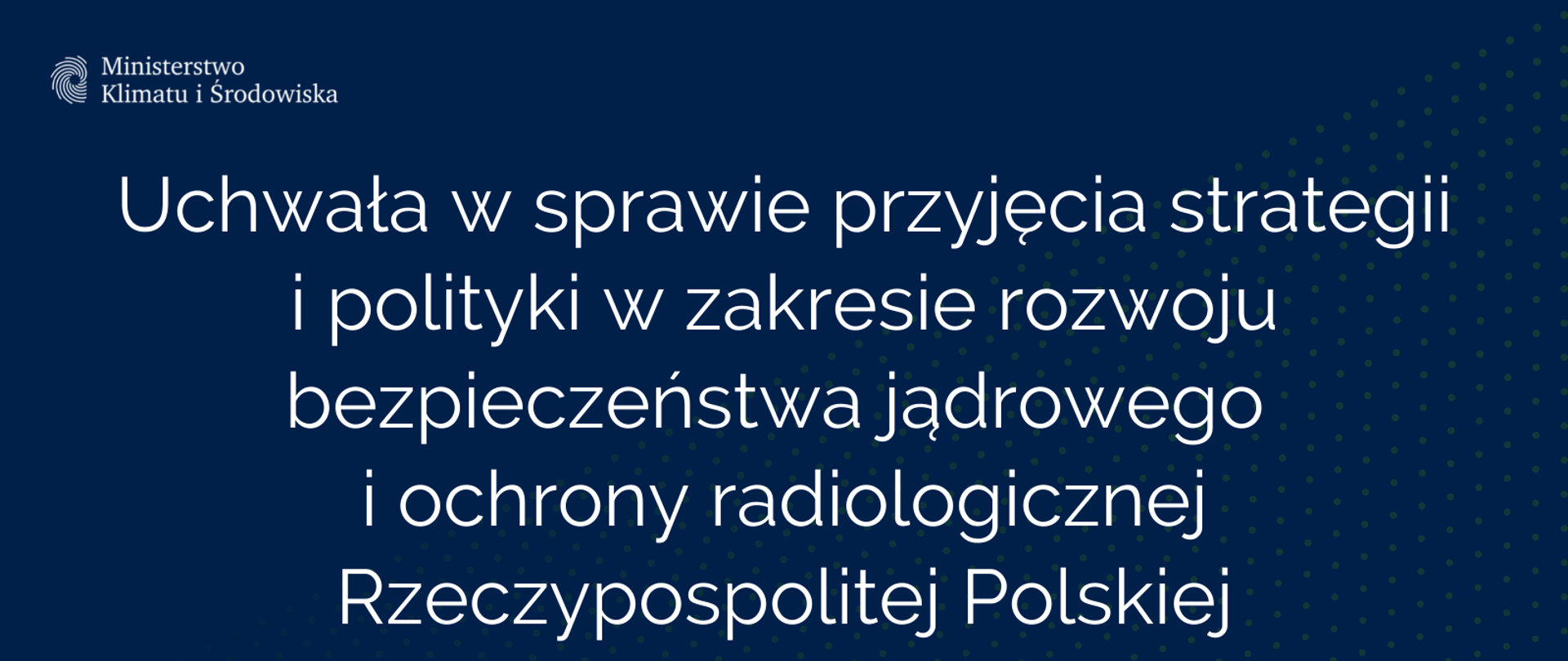Uchwała w sprawie przyjęcia strategii i polityki w zakresie rozwoju bezpieczeństwa jądrowego i ochrony radiologicznej Rzeczypospolitej Polskiej