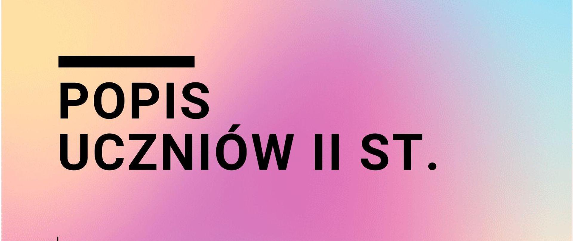 Tło - cieniowane różowo-niebieskie. Na górze napis czarnymi literami: Pańśtwowa Szkoła Muzyczna I i II st i. K. Szymanowskiego w Zamościu, w centralnym punkcie napis czarnymi literami- Popis uczniów II stopnia. Poniżej w obramowowaniu informacja napis czarnymi literami o dacie i miejscu- 14 czerwca 2024 godz 16.30 aula.