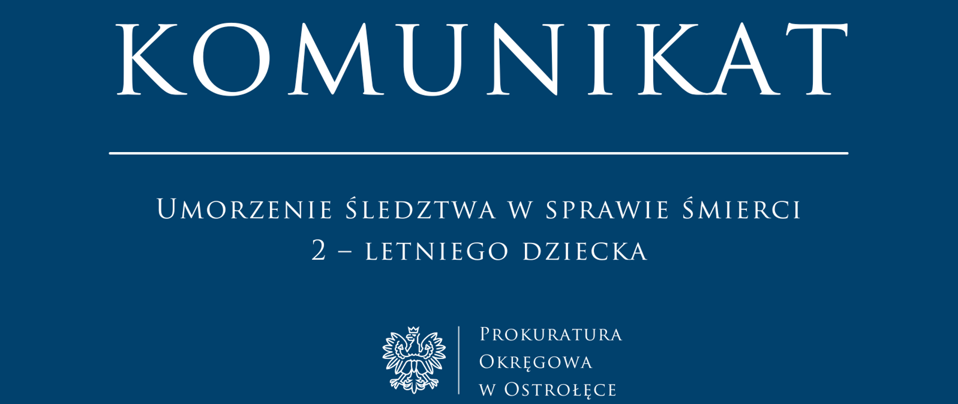 Komunikat - UMORZENIE ŚLEDZTWA W SPRAWIE ŚMIERCI 2 – LETNIEGO DZIECKA