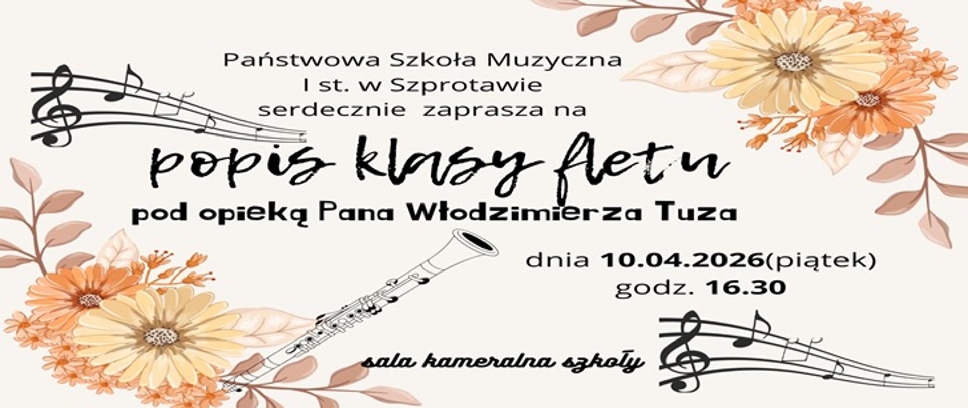  Państwowa Szkoła Muzyczna I st. w Szprotawie zaprasza na popis klasy fletu pod opieką pana Włodzimierza Tuza, 10. kwietnia 2026, godz. 16300, sala kameralna.