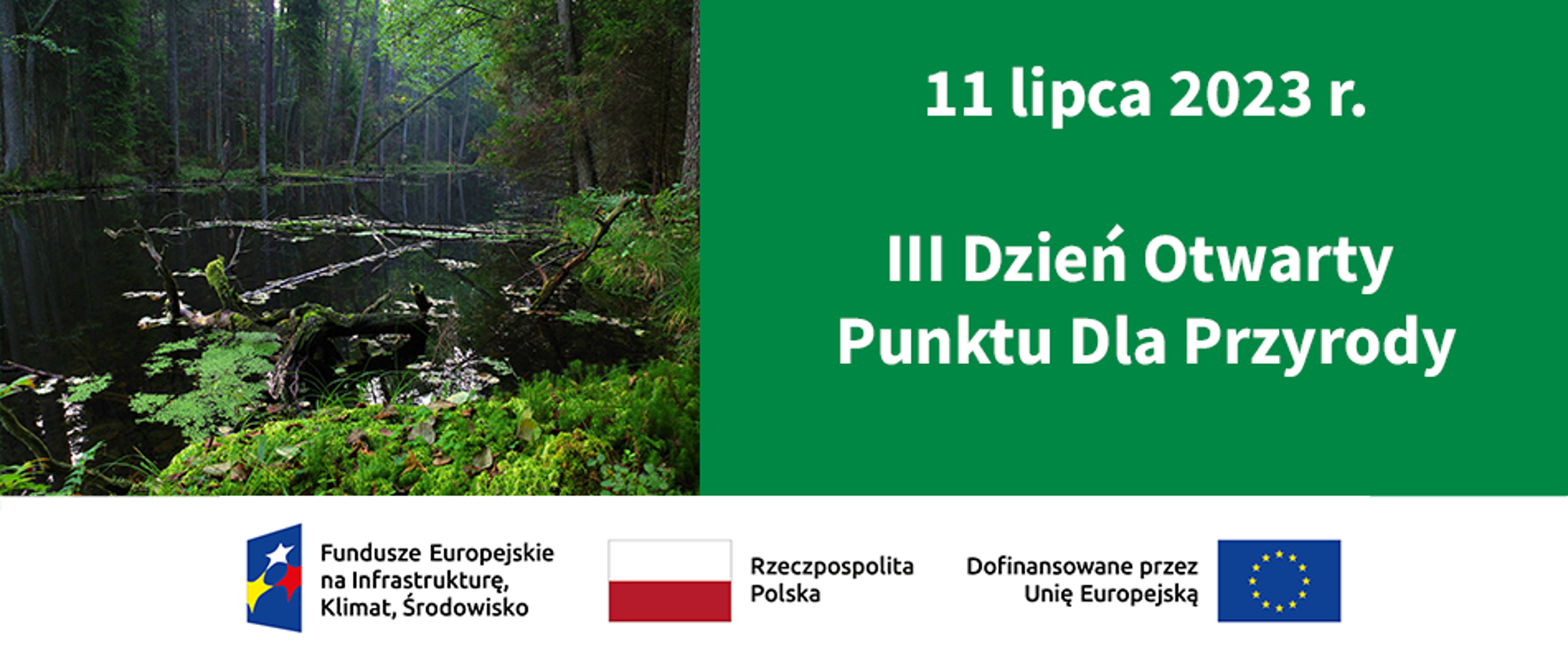 Plansza z napisem: "11 lipca 2023 r. III Dzień Otwarty Punktu dla Przyrody”. Na dole ciąg znaków dofinansowania Unijnego, a po lewej zdjęcie lasu.