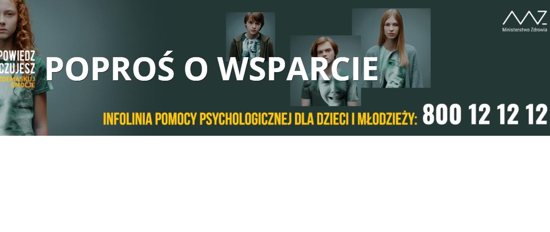 Kampania dla dzieci i młodzieży "Powiedz, co czujesz. Zdemaskuj emocje". W tle zdjęcia młodych ludzi, których koszulki przedstawiają wyrazy twarzy o różnych emocjach. Podany jest nr infolinii pomocy psychologicznej 800 12 12 12.